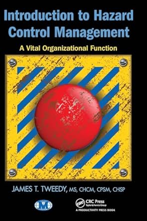 introduction to hazard control management a vital organizational function 1st edition james t tweedy