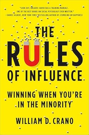 the rules of influence winning when youre in the minority 1st edition william d crano b001hp913y