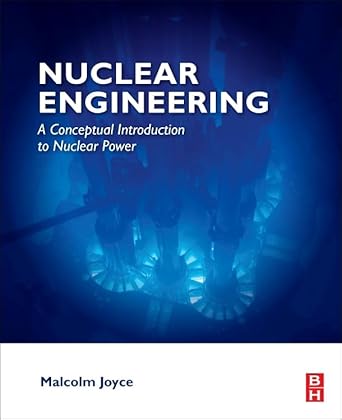 nuclear engineering a conceptual introduction to nuclear power 1st edition malcolm joyce 0081009623,