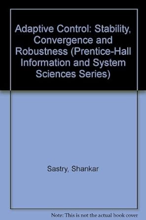 adaptive control stability convergence and robustness 1st edition shankar sastry 0130043265, 978-0130043269