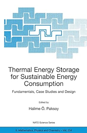 thermal energy storage for sustainable energy consumption fundamentals case studies and design 2007th edition