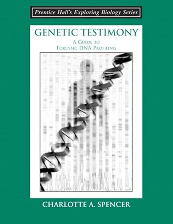 genetic testimony a guide to forensic dna profiling 1st edition charlotte a spencer 013142338x, 978-0131423381