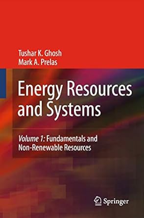 energy resources and systems volume 1 fundamentals and non renewable resources 1st edition tushar k ghosh