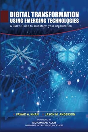 digital transformation using emerging technologies a cxos guide to transform your organization 1st edition