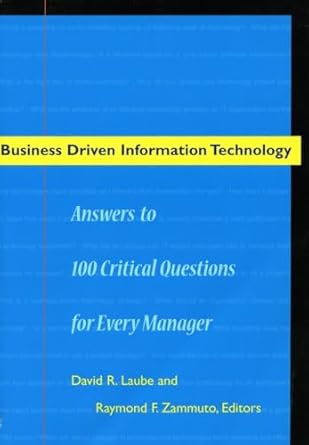business driven information technology answers to 100 critical questions for every manager 1st edition david