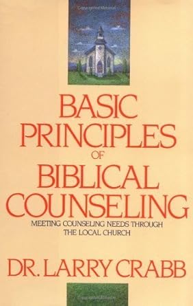 basic principles of biblical counseling by lawrence j crabb jr 1st edition larry crabb b01fgmtk7k