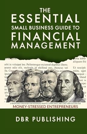 the essential small business guide to financial management streamlined strategies for maximized profits