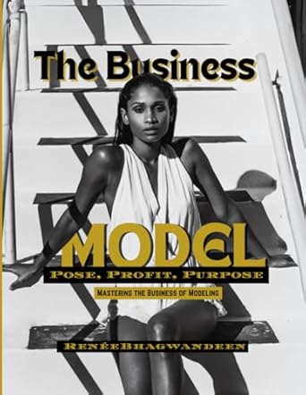 the business model pose profit purpose mastering the business of modeling 1st edition renee bhagwandeen