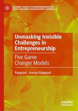 unmasking invisible challenges in entrepreneurship five game changer models 1st edition rajagopal ,ananya