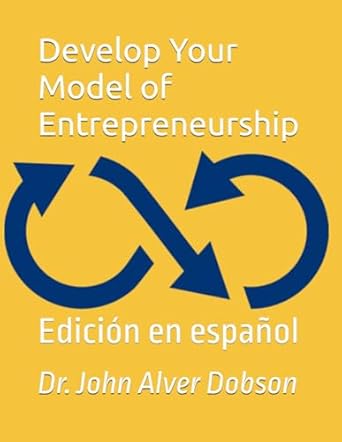 develop your model of entrepreneurship edicion en espanol 1st edition dr john alver dobson b0d9b2qgx4,