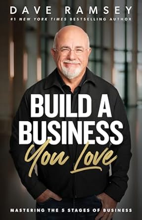 build a business you love mastering the five stages of business 1st edition dave ramsey b000apq02w