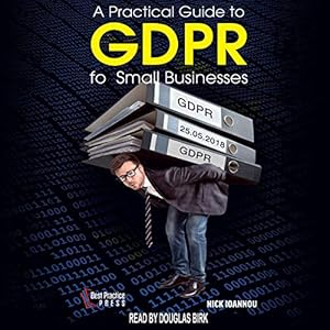 a practical guide to gdpr for small businesses 1st edition nick ioannou ,douglas birk ,itsm shop ltd