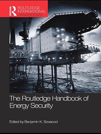 the routledge handbook of energy security 1st edition benjamin k sovacool b002q1k394, 978-0415591171