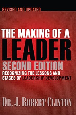 the making of a leader recognizing the lessons and stages of leadership development 1st edition j robert