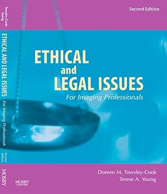 ethical and legal issues for imaging professionals 1st edition doreen m towsley cook ,terese a young