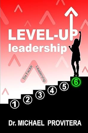 level up leadership six factor leadership 1st edition dr michael j provitera ,janet m provitera ,daniela