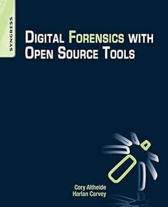 digital forensics with open source tools 1st edition harlan carvey ,cory altheide 1597495867, 978-1597495868