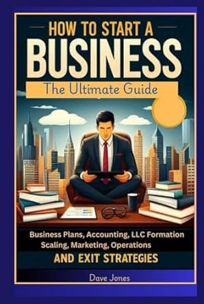 how to start a business the ultimate guide to business plans accounting llc formation scaling marketing