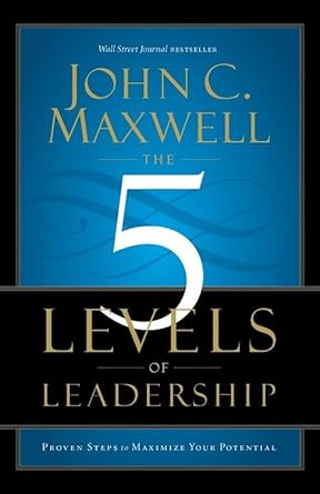 the 5 levels of leadership proven steps to maximise your potential of maxwell john c on 24 november 2011 1st