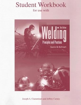 welding principles and practices student workbook 1st edition raymond sacks ,edward bohnart 0078250625,