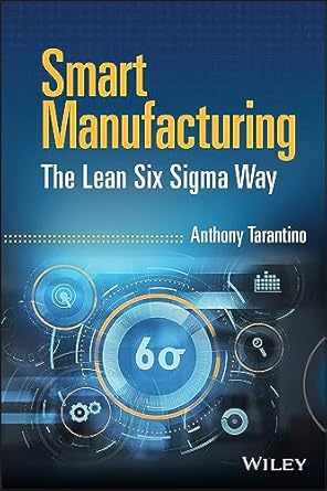 smart manufacturing the lean six sigma way 1st edition anthony tarantino 1119846617, 978-1119846611