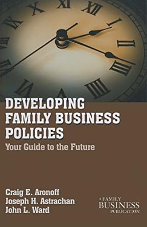 developing family business policies your guide to the future 1st edition c aronoff ,j astrachan ,j ward