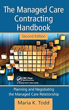 the managed care contracting handbook 1st edition maria todd 1563273691, 978-1563273698