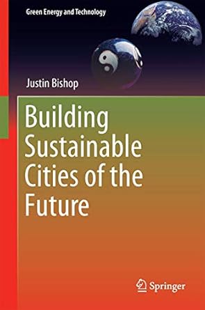 building sustainable cities of the future 1st edition justin bishop 331954456x, 978-3319544564
