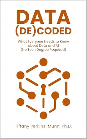 data coded what everyone needs to know about data and ai 1st edition tiffany perkins munn b0dyl3pww8