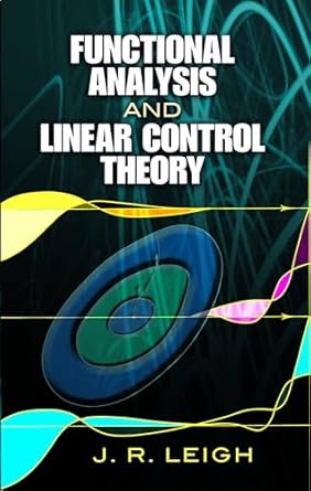 functional analysis and linear control theory 1st edition j r leigh 048645813x, 978-0486458137