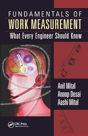 fundamentals of work measurement what every engineer should know 1st edition anil mital ,anoop desai ,aashi