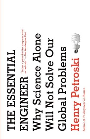 the essential engineer 1st edition henry petroski b0036s4a68, 978-0307272454