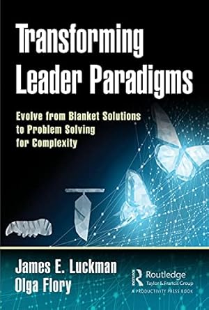 transforming leader paradigms 1st edition james e luckman ,olga flory 0367139308, 978-0367139308