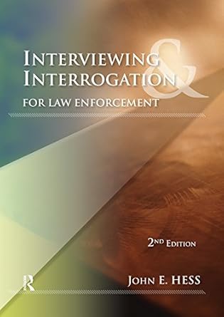 interviewing and interrogation for law enforcement 1st edition john hess b00nxqhviw, 978-1422463253