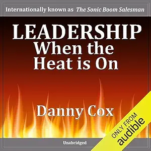 leadership when the heat is on 1st edition danny cox ,made for success inc b00198m2p8