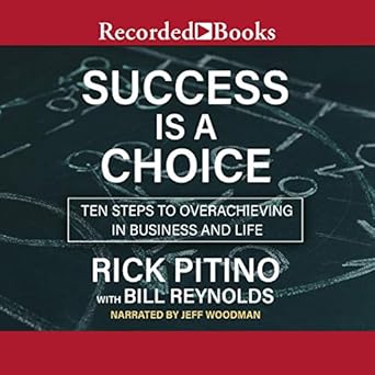 success is a choice ten steps to overachieving in business and life unabridged edition rick pitino
