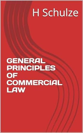 general principles of commercial law 1st edition h schulze b0cthqglmg