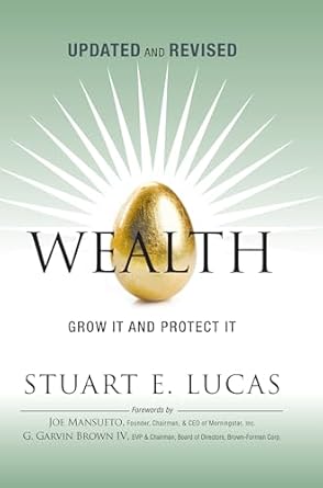 wealth grow it and protect it updated and revised 1st edition stuart e lucas ,editor b001hd13ge,