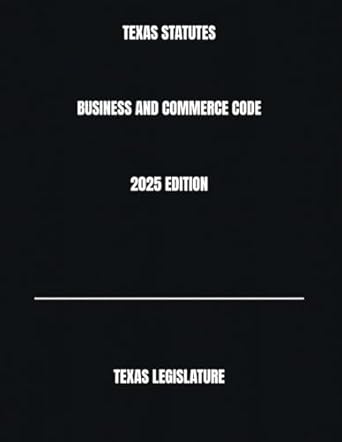 texas statutes business and commerce code 2025th edition texas legislature b0dspnc4p4, 979-8306466293