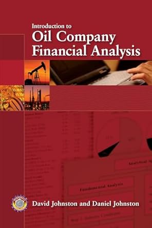 introduction to oil company financial analysis 1st edition david johnston ,daniel johnston 159370044x,