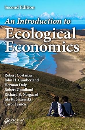 an introduction to ecological economics 1st edition robert costanza ,john h cumberland ,herman daly ,robert