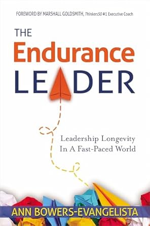 the endurance leader leadership longevity in a fast paced world 1st edition ann bowers evangelista ,marshall