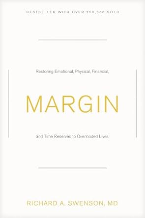 margin restoring emotional physical financial and time reserves to overloaded lives 1st edition richard