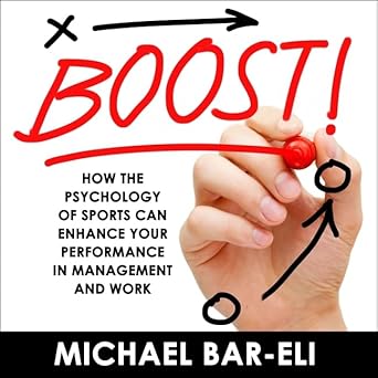 boost lib/e how the psychology of sports can enhance your performance in management and work unabridged