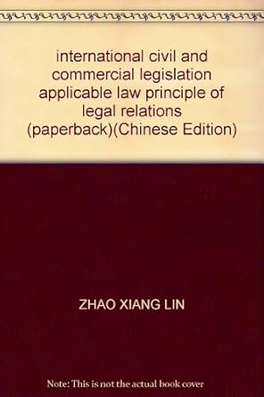 international civil and commercial legislation applicable law principle of legal relations 1st edition zhao