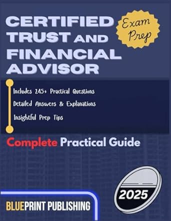 certified trust and financial advisor exam prep 2025 includes 245+ practice questions detailed answers and