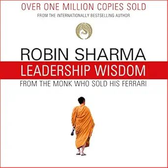 leadership wisdom from the monk who sold his ferrari the 8 rituals of visionary leaders 1st edition robin