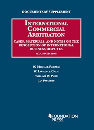documentary supplement on international commercial arbitration 2nd 1st edition w reisman ,w craig ,william