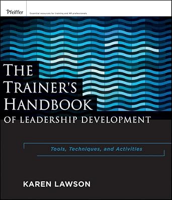 the trainers handbook of leadership development tools techniques and activities 1st edition karen lawson