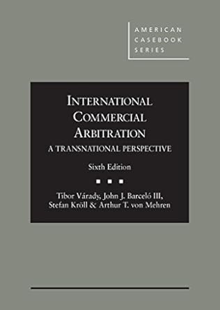 international commercial arbitration a transnational perspective 6th 6th edition tibor varady ,john j barcelo